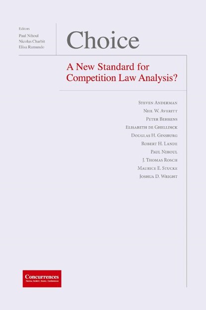 Choice - A New Standard for Competition Law Analysis?, Professor of Law Paul Nihoul ; Nicolas Charbit ; Elisa Ramundo - Paperback - 9781939007544