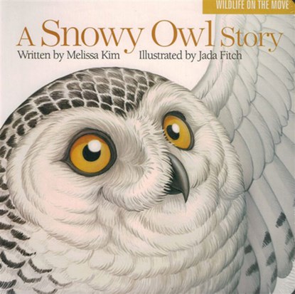 A Snowy Owl Story, Melissa Kim - Gebonden - 9781939017482