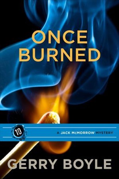 Once Burned, Gerry Boyle - Ebook - 9781939017611