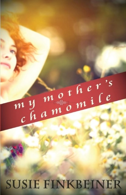 My Mother's Chamomile, Susie Finkbeiner - Paperback - 9781939023360