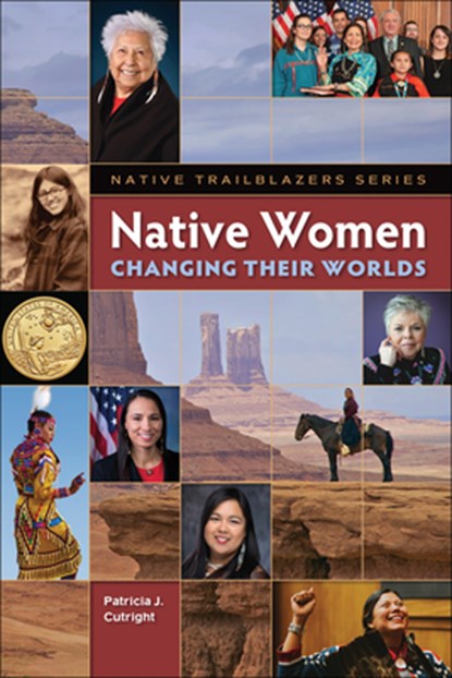 Native Women Changing Their Worlds, Patricia Cutright - Paperback - 9781939053329