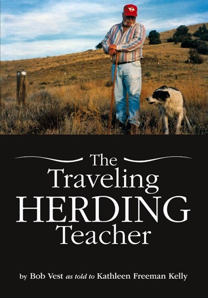 The Traveling Herding Teacher, Bob Vest - Paperback - 9781939054289