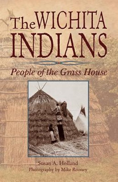 The Wichita Indians, Susan a Holland - Paperback - 9781939054401
