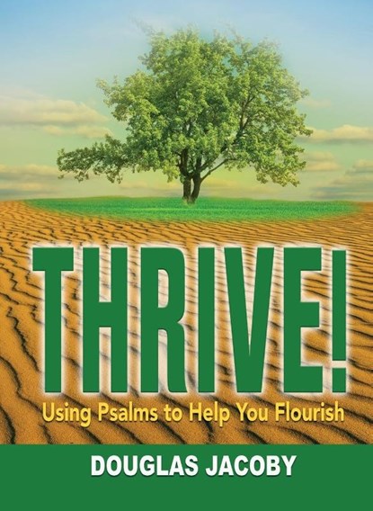 THRIVE! Using Psalms to Help You Flourish, Douglas Jacoby - Paperback - 9781939086792