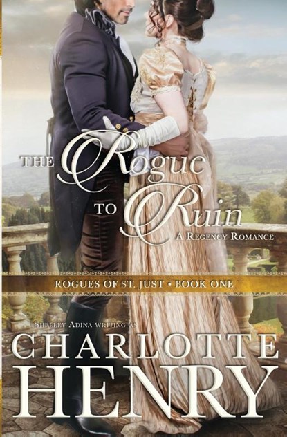 The Rogue to Ruin, Shelley Adina ; Charlotte Henry - Paperback - 9781939087898
