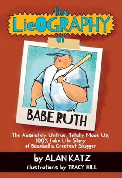 The Lieography of Babe Ruth, Alan Katz - Ebook - 9781939100498