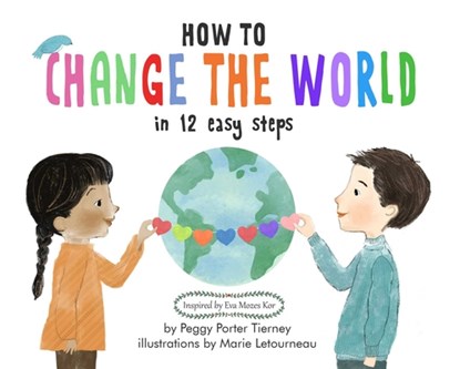How to Change the World in 12 Easy Steps, Peggy Porter Tierney - Gebonden - 9781939100542