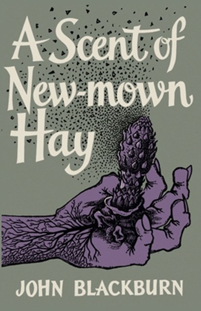 A Scent of New-Mown Hay, John Blackburn - Paperback - 9781939140593