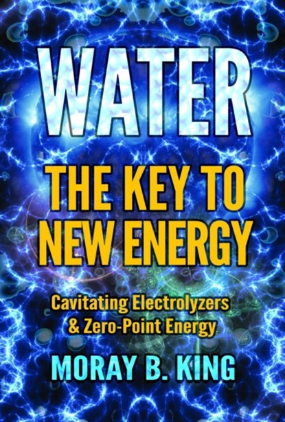 Water: the Key to New Energy, Moray B. King - Paperback - 9781939149909