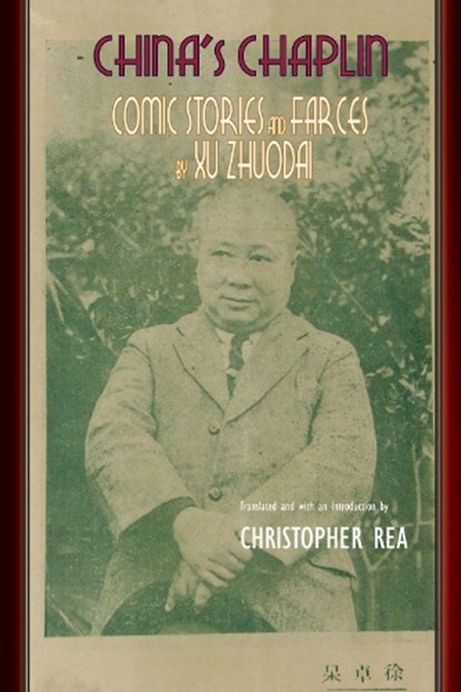 China's Chaplin, Zhuodai Xu - Gebonden - 9781939161048