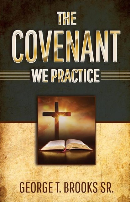 The Covenant We Practice, Sr. George T. Brooks - Paperback - 9781939225825