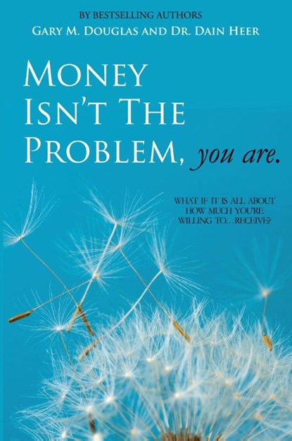 Money Isn't the Problem, You Are, Dain Heer ; Gary M Douglas - Paperback - 9781939261069