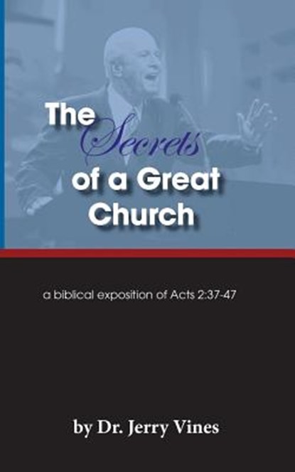 The Secrets of a Great Church: A Biblical Exposition of Acts 2:37-47, Jerry Vines - Paperback - 9781939283047