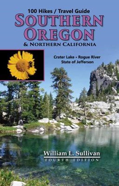 100 Hikes/Travel Guide: Southern Oregon & Northern California, William L. Sullivan - Paperback - 9781939312136