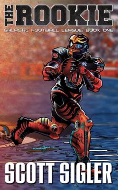 The Rookie: Galactic Football League: Book One, Scott Sigler - Paperback - 9781939366900