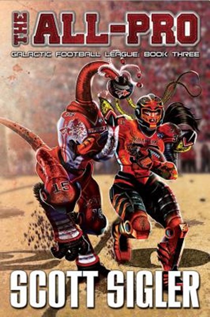 The All-Pro: Galactic Football League: Book Three, Scott Sigler - Paperback - 9781939366924