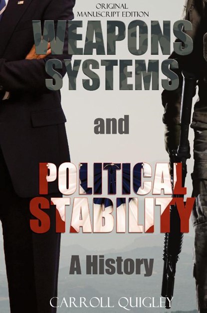 Weapons Systems and Political Stability, Carroll Quigley - Gebonden - 9781939438089