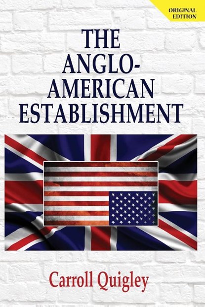 The Anglo-American Establishment - Original Edition, Carroll Quigley - Paperback - 9781939438362