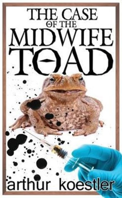 The Case of the Midwife Toad, Arthur Koestler - Paperback - 9781939438454
