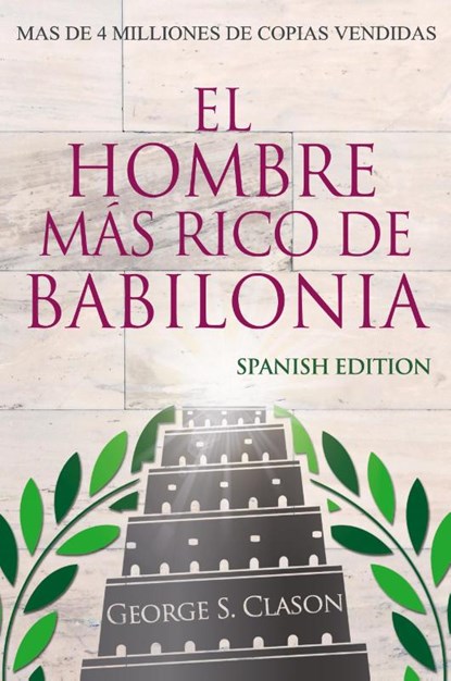 El Hombre Más Rico De Babilonia - Richest Man In Babylon - Spanish Edition, George S. Clason - Paperback - 9781939438812