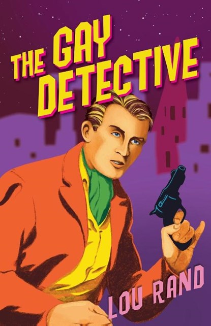The Gay Detective, Lou Rand - Paperback - 9781939438911