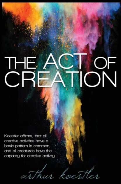 The Act of Creation, Arthur Koestler - Paperback - 9781939438980
