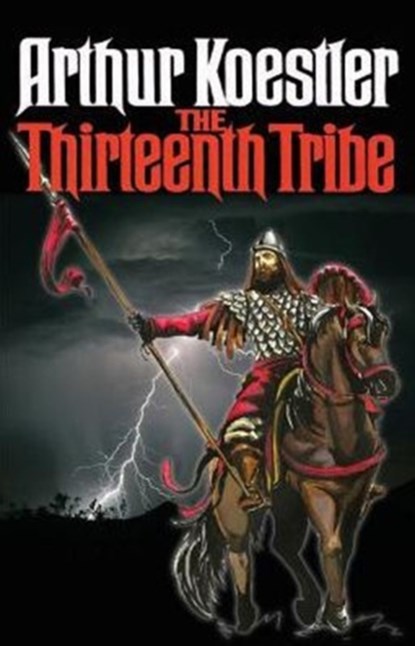 The Thirteenth Tribe, Arthur Koestler - Paperback - 9781939438997