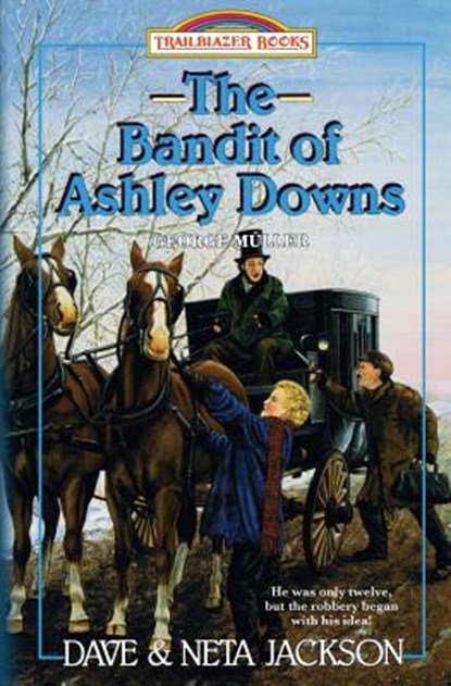 The Bandit of Ashley Downs: Introducing George Müller, Neta Jackson - Paperback - 9781939445094