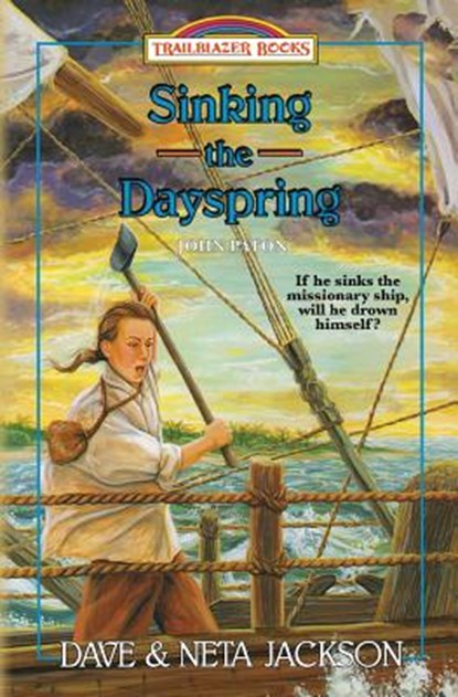 Sinking the Dayspring: Introducing John Paton, Neta Jackson - Paperback - 9781939445377