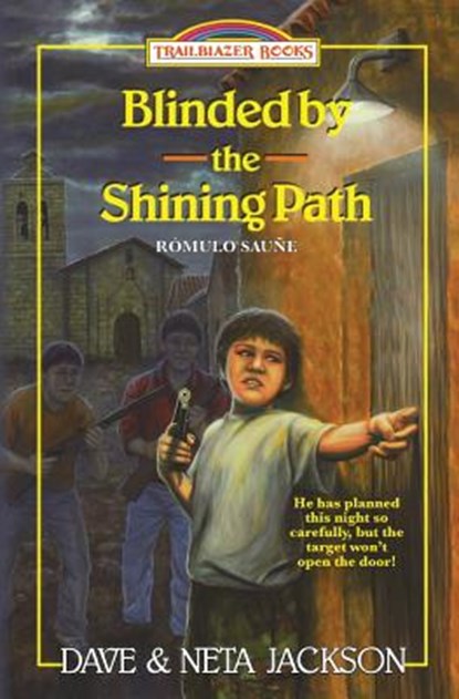 Blinded by the Shining Path: Introducing Rómulo Sauñe, Neta Jackson - Paperback - 9781939445407