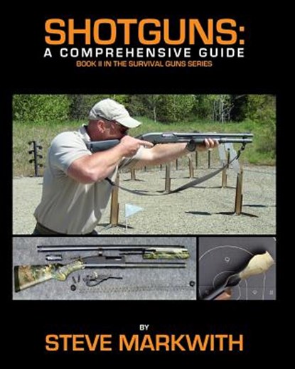 Shotguns: A Comprehensive Guide, Steve Markwith - Paperback - 9781939473219