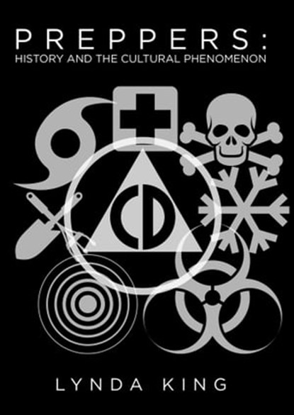 Preppers: History and the Cultural Phenomenon, Lynda King - Ebook - 9781939473257