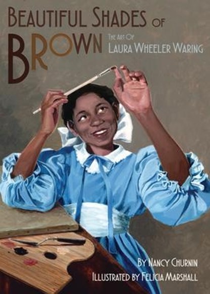 Beautiful Shades of Brown: The Art of Laura Wheeler Waring, Nancy Churnin - Gebonden - 9781939547651