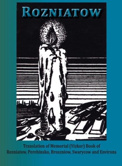 Yizkor Book in Memory of Rozniatow, Perehinsko, Broszniow, Swaryczow and Environs, Shimon Kane ; Thomas F Weiss - Gebonden - 9781939561008