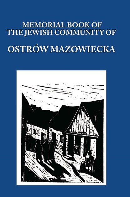 Memorial (Yizkor) Book of the Jewish Community of Ostrow Mazowiecka, Aba Gordin ; M Gelbart - Gebonden - 9781939561046