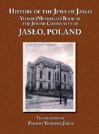 History of the Jews of Jaslo - Yizkor (Memorial) Book of the Jewish Community of Jaslo, Poland | Even Chaim (rapaport), Moshe Nathan ; Kramer, Phyllis | 
