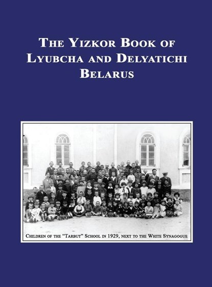 Yizkor (Memorial) Book of Lyubcha and Delyatichi - Translation of Lubtch Ve-Delatitch; Sefer Zikaron, K Hilel ; Ann Belinsky - Gebonden - 9781939561145