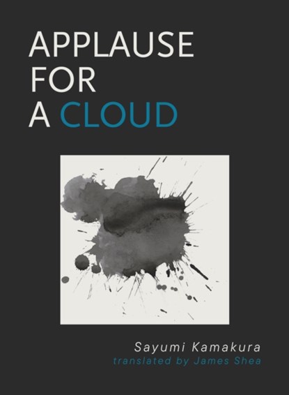 Applause for a Cloud, Sayumi Kamakura - Paperback - 9781939568991