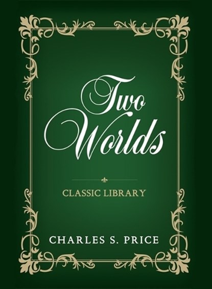 Two Worlds, Charles Sydney Price - Paperback - 9781939570994