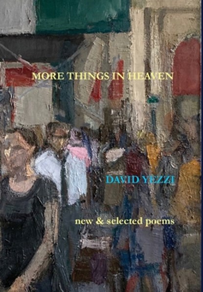 More Things in Heaven, David Yezzi - Gebonden - 9781939574336
