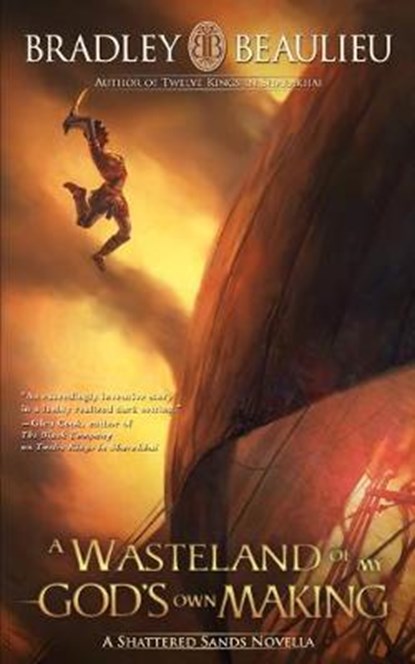 A Wasteland of My God's Own Making: A Shattered Sands Novella, Bradley P. Beaulieu - Paperback - 9781939649324
