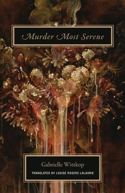 Murder Most Serene, Gabrielle Wittkop - Paperback - 9781939663146