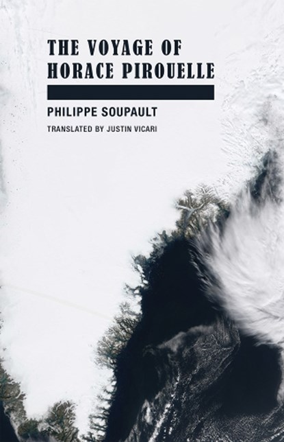 The Voyage of Horace Pirouelle, Philippe Soupault - Paperback - 9781939663832