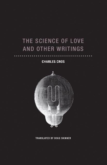 The Science of Love and Other Writings, Charles Cros - Paperback - 9781939663955