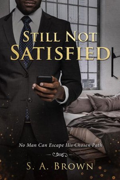 Still Not Satisfied, S. A. Brown - Ebook - 9781939665775