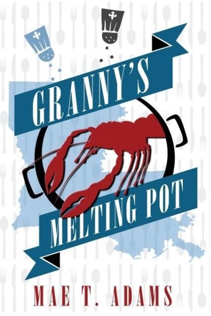Granny's Melting Pot, Mae T Adams - Paperback - 9781939670076