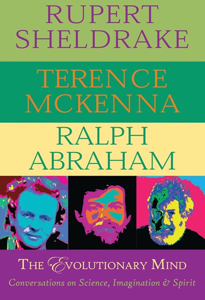 The Evolutionary Mind, Rupert Sheldrake ; Terence McKenna ; Ralph Abraham - Ebook - 9781939681102