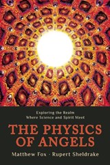 Physics of Angels - Rupert Sheldrake - 9781939681287