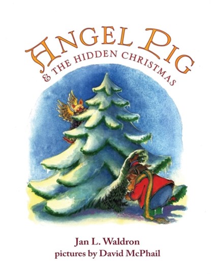 Angel Pig and the Hidden Christmas, Jan Waldron - Paperback - 9781939739537
