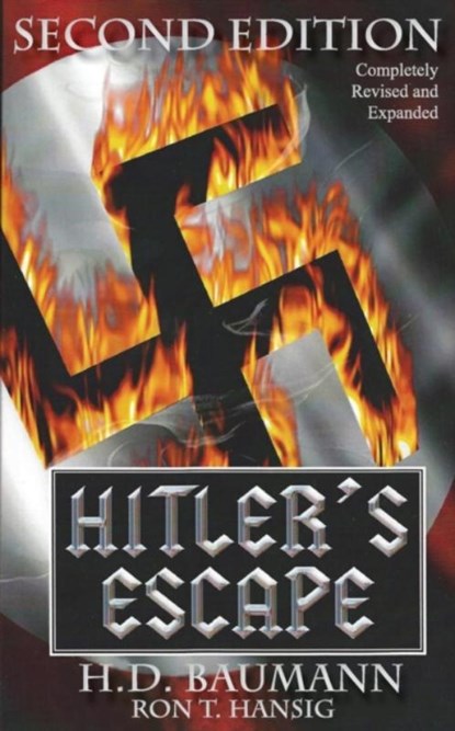 Hitler's Escape Second Edition, H D Baumann ; Ron T Hansig - Paperback - 9781939739902